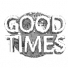 Good times